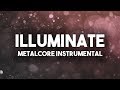 Illuminate | Metalcore Instrumental