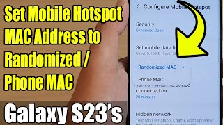 Galaxy S23's: How to Set Mobile Hotspot MAC Address to Randomized/Phone MAC