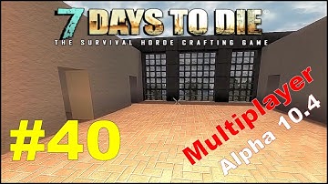 7 Days To Die Alpha 10.4 / MP / E40 / Project Hotel - Part 11 "First Floor"