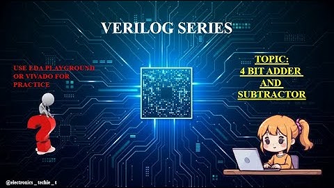 VERILOG CODE EXPLANATION FOR 4-BIT ADDER AND SUBTRACTOR