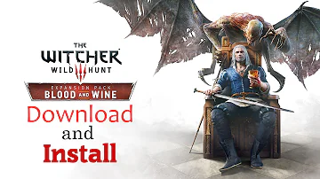 The witcher 3 blood and wine download and install PC