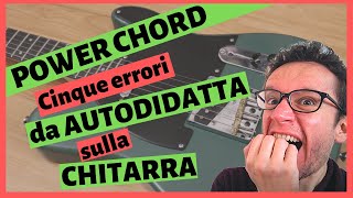 Power Chord - Cinque errori da autodidatta sulla chitarra