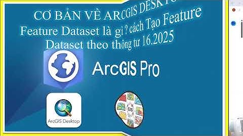 BÀI III.8_Feature Dataset là gì _cách Tạo Feature Dataset theo thông tư 16.2025