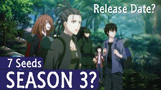 7 Seeds الموسم 3 تاريخ الإصدار وإمكانية؟
