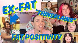 Ex-Fat "Thinsplains" Fat Positivity