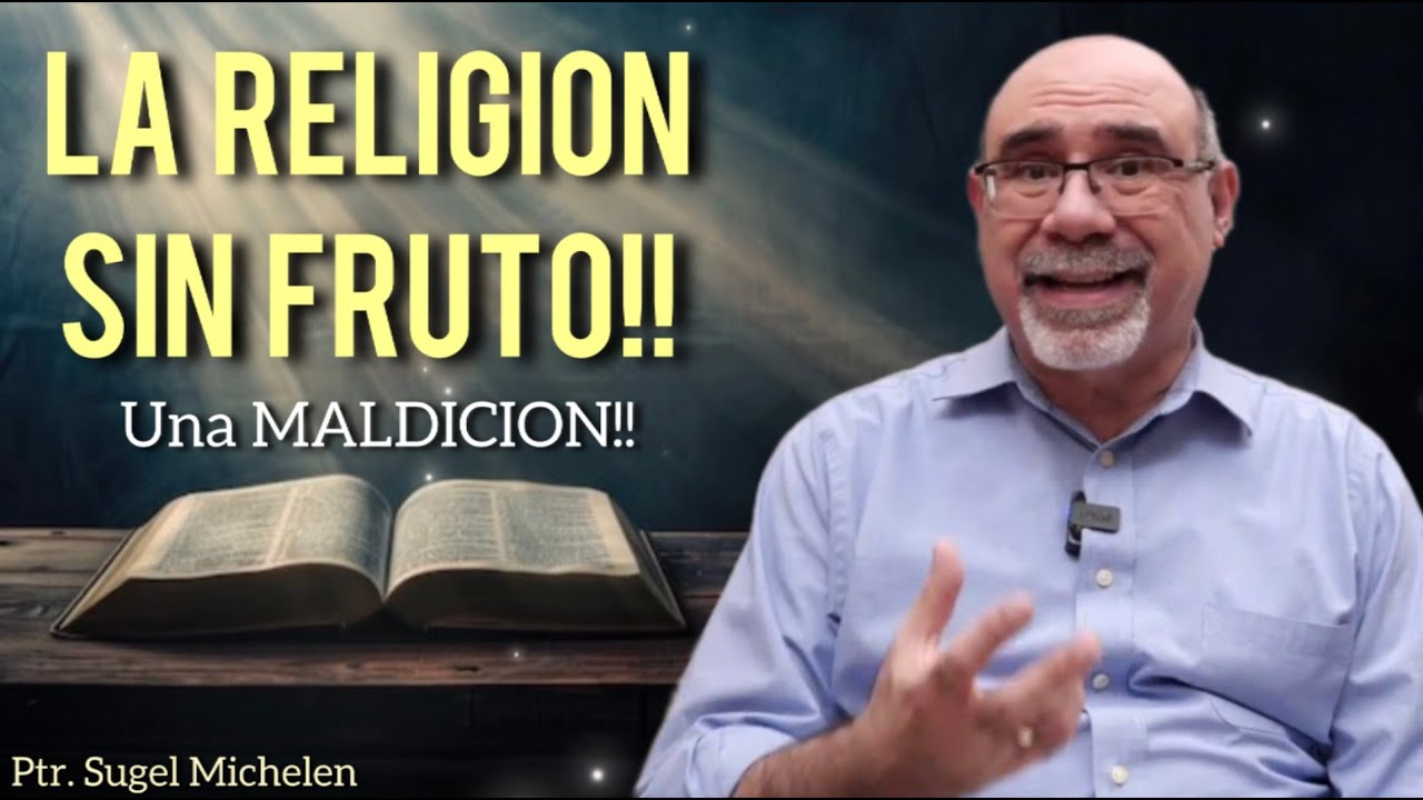Sugel Michelen /LA RELIGIÓN SIN FRUTO-UNA MALDICIÓN!!