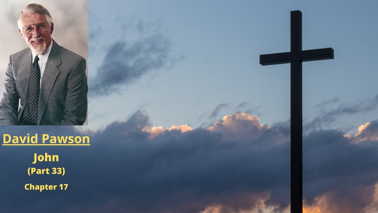 New Testament Studies: John (33): Chapter 17 -- David Pawson