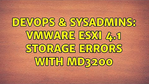 DevOps & SysAdmins: VMWare esxi 4.1 storage errors with MD3200