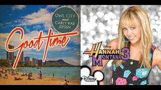 Miley Cyrus, Owl City & Carly Rae Jepsen - I'm Still Good & Good Time - Hannah Montana Mashup!