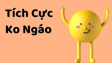 Làm Sao Tích Cực và Không Bị Ngáo? -  Tri kỷ cảm xúc Web5ngay