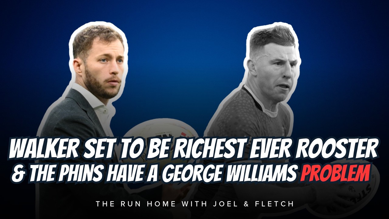 #NRL | Walker Set To Be Richest Ever Roosters & The Phins Have A George Williams Problem