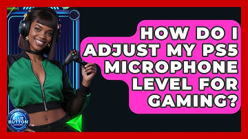 How Do I Adjust My PS5 Microphone Level For Gaming? - Blue Button Gaming