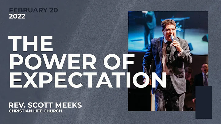 The Power of Expectation | Rev. Scott Meeks | Chri...