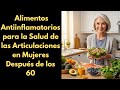 Alimentos Antiinflamatorios para la Salud de las Articulaciones en Mujeres Después de los 60