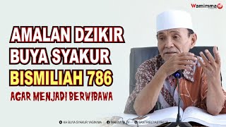 Amalan Dzikir Buya Syakur Bismiliah 786 Agar Menjadi Berwibawa