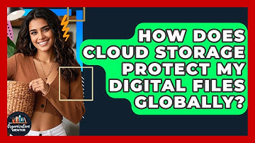 How Does Cloud Storage Protect My Digital Files Globally? - Your Organization Mentor