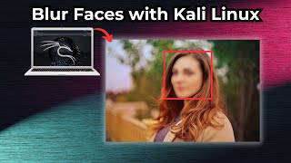 How to Blur Faces in Kali Linux