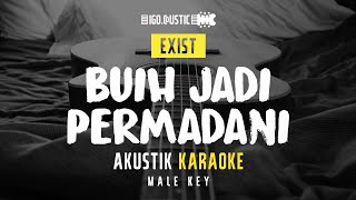 Buih Jadi Permadani - Exist (Acoustic Karaoke) Male Key