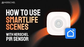 HOW TO: Use Smart Life Scenes with Herschel PIR Sensor  Herschel Infrared