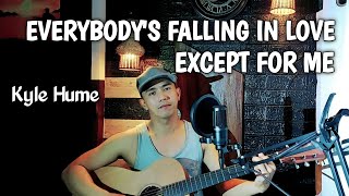 Video thumbnail of "Everybody's Falling In Love Except For Me - Kyle Hume"