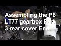 Assembling the P6 LT77 gearbox Part 3 rear cover. Final