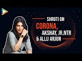 Shruti Haasan on Covid-19 outbreak, acting with Allu Arjun, Jr NTR and Vijay