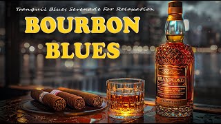 Bourbon Blues - Music Fusion for Your Relaxing Moments | Nocturnal Blues Rhythms