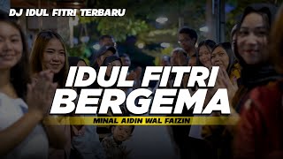 DJ IDUL FITRI BERGEMA - MINAL AIDIN WAL FAIZIN MAAFKAN LAHIR DAN BATIN | REMIX SLOW BAS TERBARU 2024