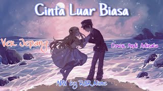 Cinta Luar Biasa [AMV]  (Lirik Bahasa Jepang / Romaji) || 🔸Cover by Andi Adinata 🔸