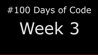 #100 Days Of Code - Week 3 Recap #100DaysOfCode