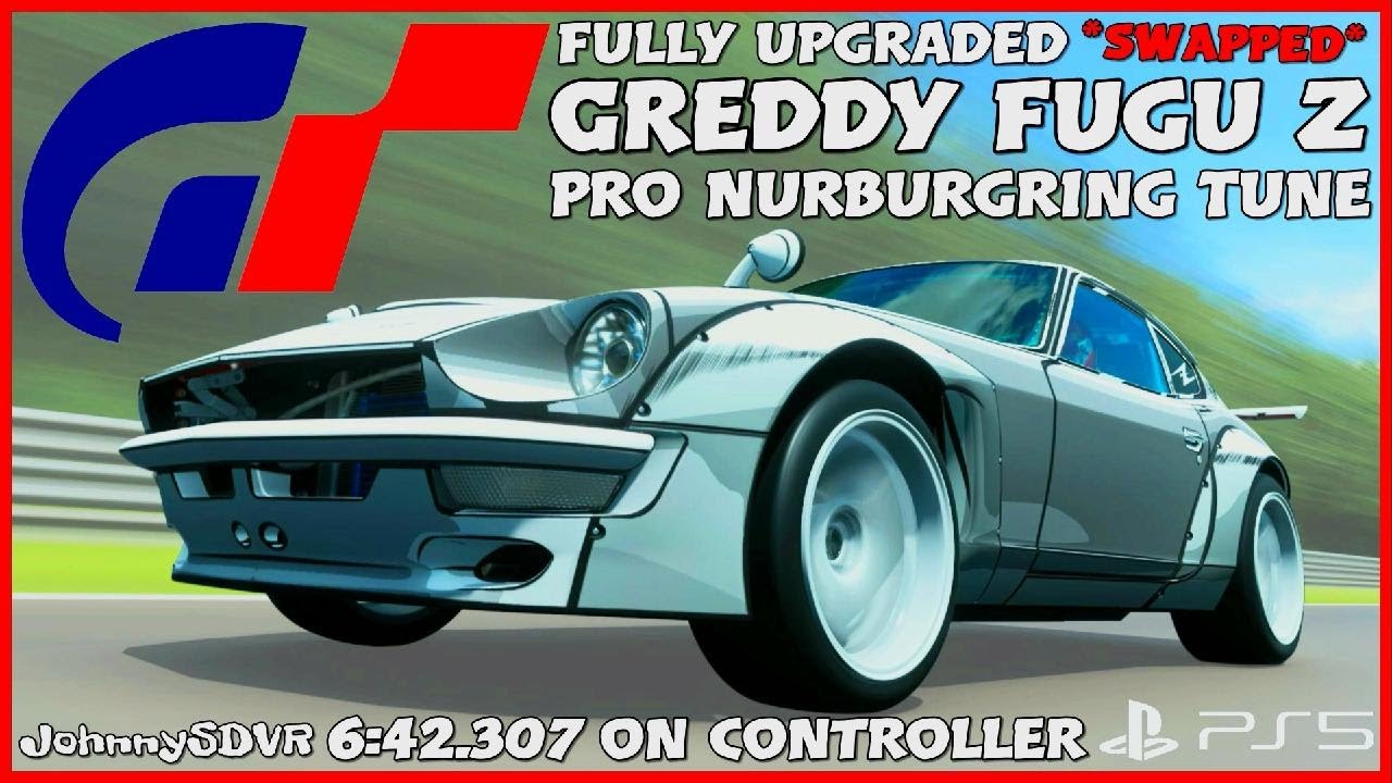 SWAPPED* Gran Turismo 7 - GReddy Fugu Z Pro Tune | Nurburgring