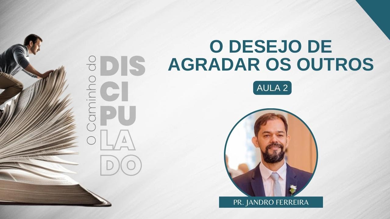 IBG EBD | 13.08.2025 - O desejo de agradar os outros | Aula 2 -  Pr. Jandro Ferreira