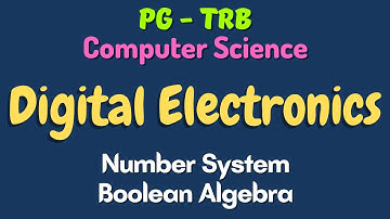 Digital Electronics | Number System | Boolean Algebra | Unit 10 | PG TRB Computer Science