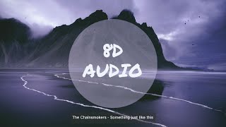 The Chainsmokers & Coldplay - Something just like this [8D Audio] | Headphones recommended