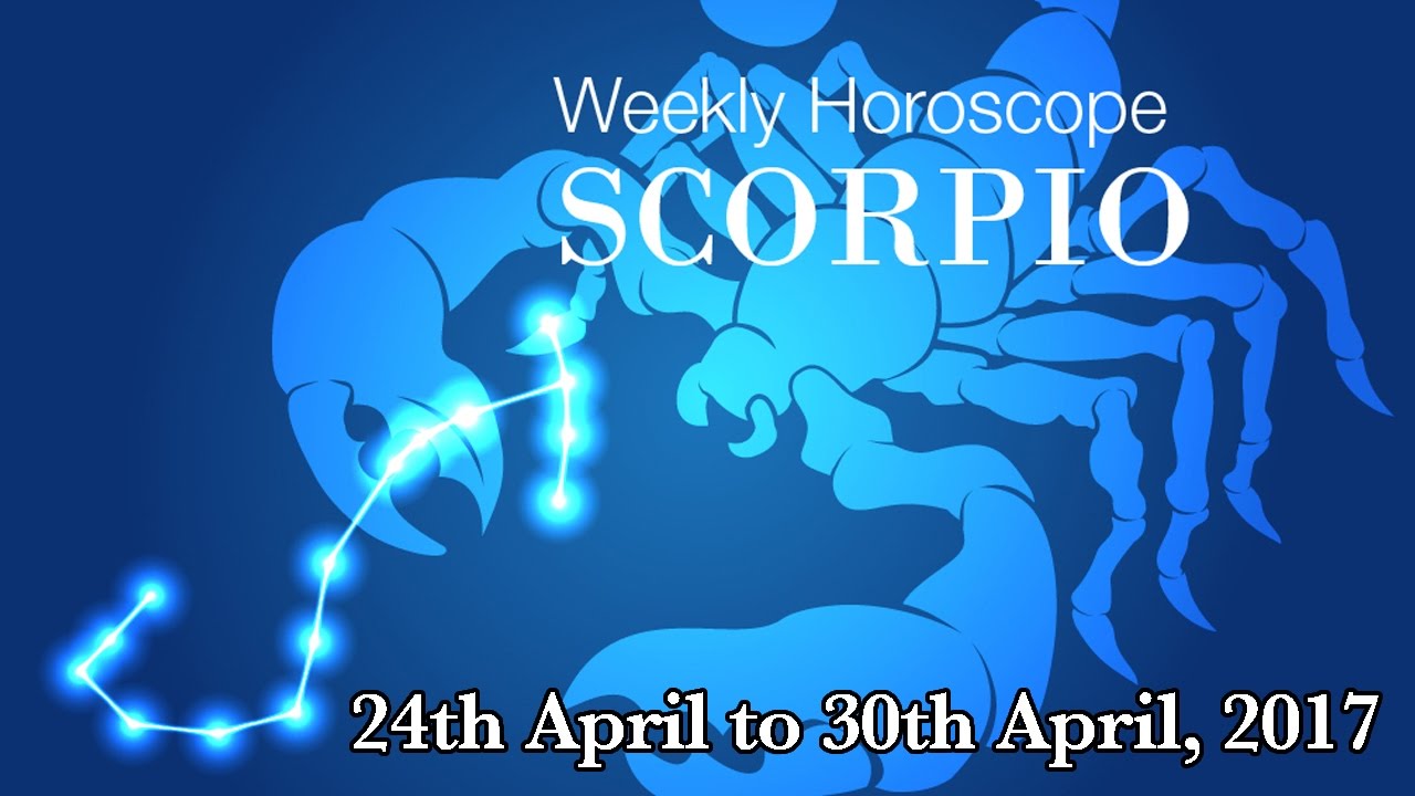 Scorpio Horoscope Scorpio Weekly Horoscope From 24th April 2017 YouTube