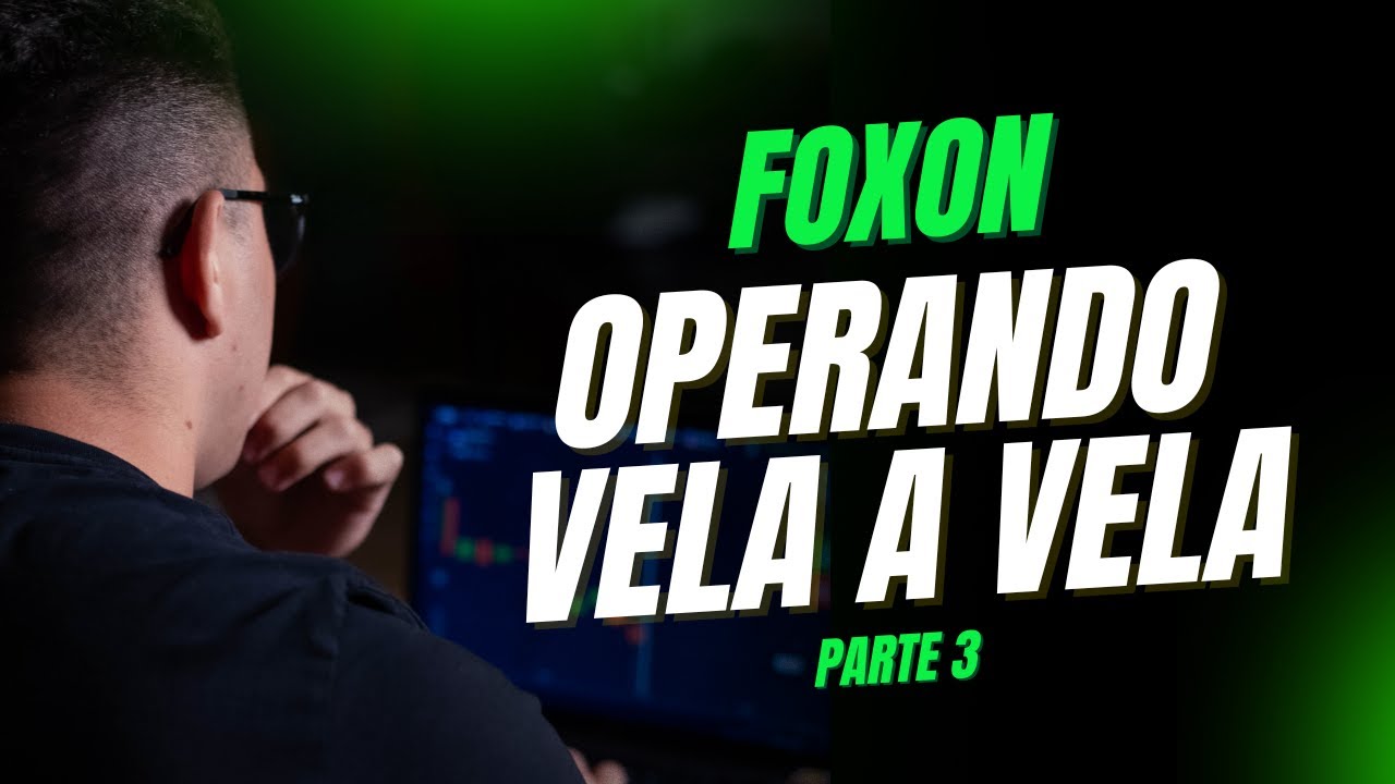 Opernando FOXON IVESTING - OPERANDO VELA A VELA AO VIVO PARTE 3 - YouTube