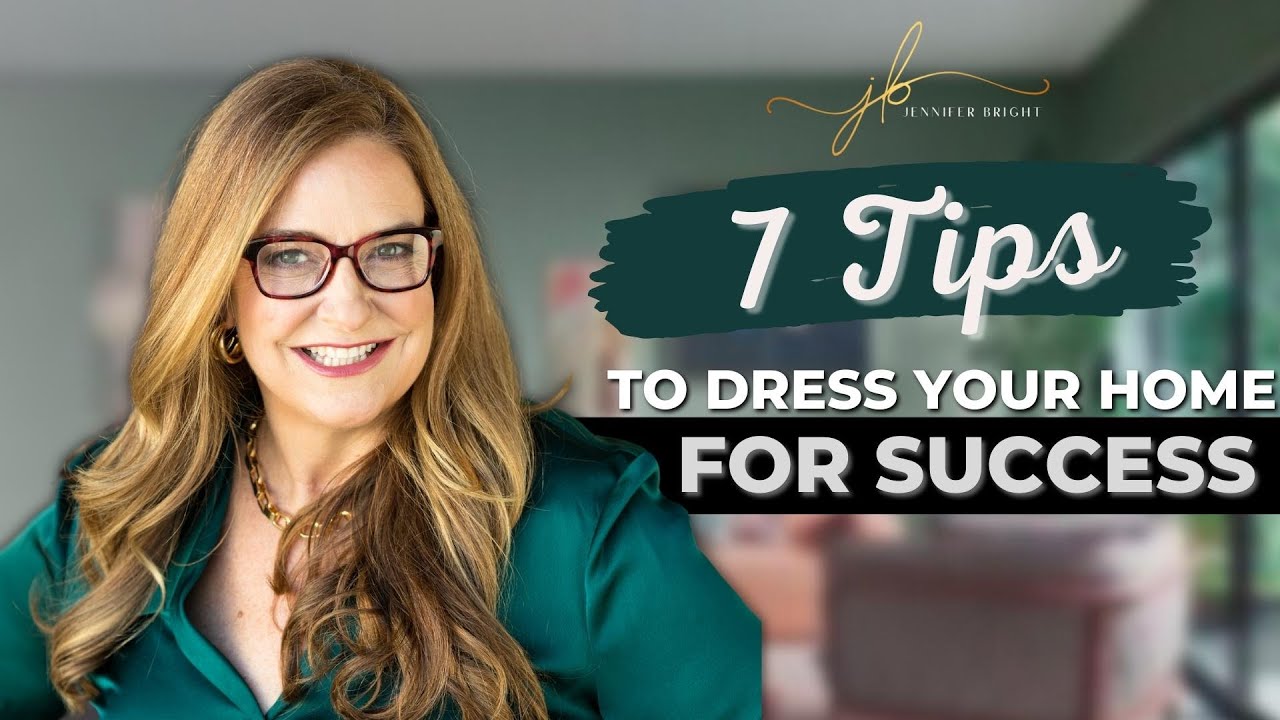 7 Tips To dress Your home for success Jennifer Bright 3 - YouTube