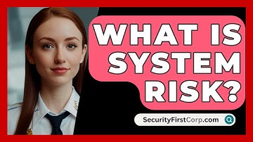 What Is System Risk? - SecurityFirstCorp.com