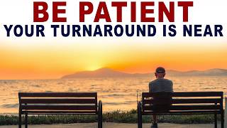 God Says Your Turnaround is Near. Be Patient and Keep Praying | Christian Motivation