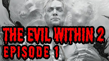The Evil Within 2 - Back in the evil! (Finding Lily) Episode 1