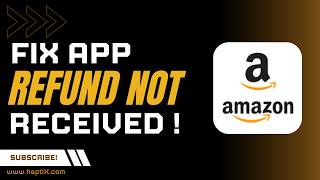How to Fix Amazon Refund Not Received