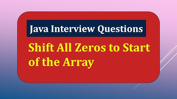 Write Java Program to Shift All Zeros to Start of the Array  | Java Interview Question