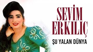 Sevim Erkılıç - Şu Yalan Dünya