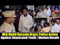 Nampally MLA Majid Hussain Urges Police Action Against Intoxicated Youth