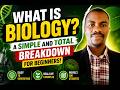 WHAT IS BIOLOGY? A SIMPLE AND TOTAL BREAKDOWN FOR BEGINNERS