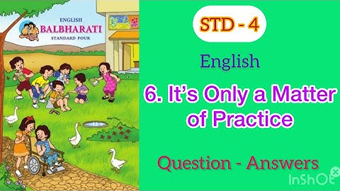 It’s only a Matter of Practice | Std - 4 | English | lesson - 6 | Questions Answers | MH Board |