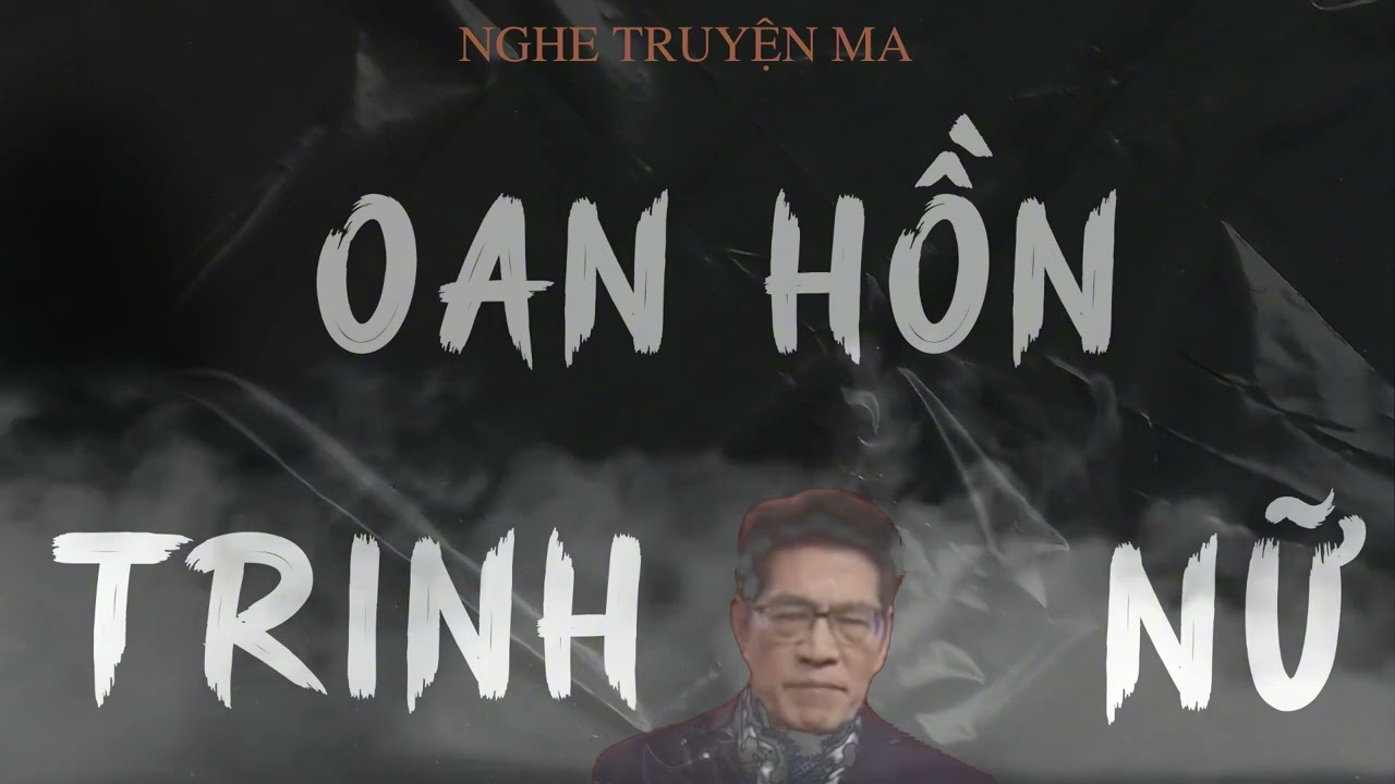 TRUYỆN MA NGUYỄN NGỌC NGẠN: OAN HỒN TRINH NỮ | TRUYỆN MA TÂM LINH RÙNG RỢN VÀ ĐÁNG SỢ MỚI NHẤT.