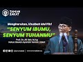 SENYUM IBUMU, SENYUM TUHANMU - Prof Dr Ali Aziz, M.Ag