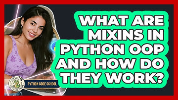 What Are Mixins In Python OOP And How Do They Work? - Python Code School