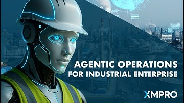 Agentic Operations for Industrial Enterprises: How XMPro Scales Autonomous Industrial AI Safely